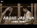 Aaoge Jab Tum - Ustad Rashid Khan (Slowed+Reverb) 💕💗 #AaogeJabTum #SlowedReverb #viral #trending
