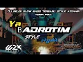 Download Lagu DJ YA BADROTIM TERBARU STYLE HADROH AZZAHIR SEDIKIT KOPLO PALING ADEM