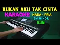 Download Lagu BUKAN AKU TAK CINTA - Iklim | KARAOKE Nada Pria, HD