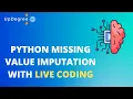 Impute Missing Values With Means in Python with LIVE CODING Python Missing Value Imputation