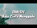 Chrisye - Kala Cinta Menggoda (Lirik)