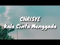 Download Lagu Chrisye - Kala Cinta Menggoda (Lirik)