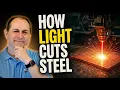 If a LASER is just Light How Can it Cut Through Metal