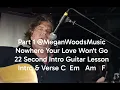 Learn Guitar Part for #meganwoodsmusic Nowhere Your Love Won't Go so you can tell the world too.