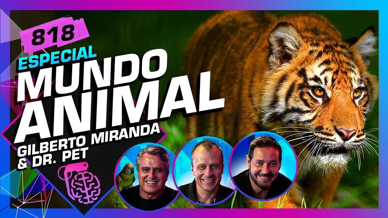 MUNDO ANIMAL: GILBERTO MIRANDA, DR. PET E CELSO CAVALLINI - Inteligência Ltda. Podcast #818