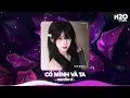 Lagu Có Mình Và Ta Remix, Gặp Nhau Khi Còn Đơn Sơ Remix TikTok🎼Nhạc Remix TikTok Hay 2026