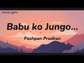 Download Lagu Pushpan Pradhan - Babu ko jungo ( lyrics video ) |colourful Lyrics