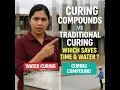 CURING COMPOUNDS vs TRADITIONAL CURING - WHICH SAVES TIME WATER