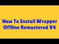 How To Install Wrapper Offline Remastered 4 0