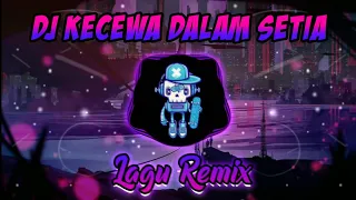 Download DJ KECEWA DALAM SETIA - DUSTA DIRIMU PENDUSTA SUNGGUH SUNGGUH TEGANYA // LAGUREMIXOFFICIAL ™ MP3