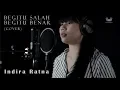 Download Lagu Dewi Dewi - Begitu Salah Begitu Benar (Cover by Indira)