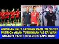 Download Lagu ANDRIAN IKUT LATIHAN PAGI INI DIGBT PATRICK AKAN TURUNKAN VS TAIWAN❗MILANO KAGET DISERBU FANS FOMO