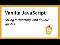 String Formatting Double Quotes Example 5 JavaScript