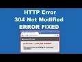 How to Fix HTTP Error 304 Not modified