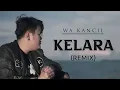 Download Lagu DJ KELARA - Wa Kancil | Remix | By DJ Suhadi Official