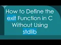 How to Define the exit Function in C Without Using stdlib