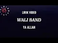 Lagu WALI BAND - YA ALLAH  ( LIRIK VIDEO ) #waliband #yaallah #fyp