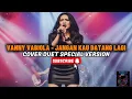 COVER DUET SPECIAL VERSION (VANNY VABIOLA - JANGAN KAU DATANG LAGI) ‼️