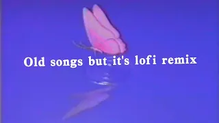 Download Old songs but it's lofi remix MP3