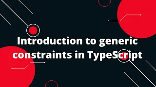 Typescript Tutorial Introduction to generic constraints in TypeScript