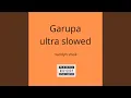 Download Lagu Garupa Ultra Slowed