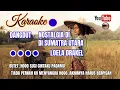 Download Lagu karaoke -nostalgia di Sumatra Utara-loela drakel-nostalgia di sumatera utara-karaoke-loela drakel