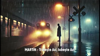 martin tr ie te azi iube te azi