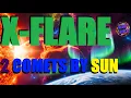 Lagu 4TH X-flare / Aurora all 50 states and lower / 2 Comets by the sun / Radiation storm again