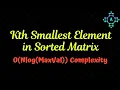 Kth Smallest Element in a Sorted Matrix Algorithm Explanation by alGOds