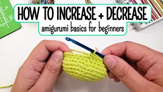 How to increase and decrease for crochet Learn amigurumi basics Ami 101 Part 4