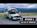Van Life in Tennessee - Chattanooga Nashville Knoxville The Smokey Mountains Ep 8