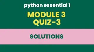 PYTHON ESSENTIAL-1 MODULE - 3 QUIZ ANSWER-KEY