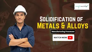 Explanation of Solidification of Metals Alloys Manufacturing Processes