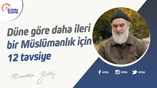 Düne göre daha ileri bir Müslümanlık için 12 tavsiye