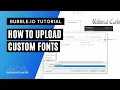 How to Upload Custom Fonts to Your Bubble io App
