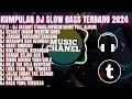 Download Lagu KUMPULAN DJ SLOWBASS TERBARU 2024🎵 DJ SESAKIT INIKAH MENCINTAIMU🎵DJ OBATI RINDUKU🎵REMIX VIRAL TIKTOK