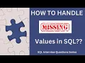 How to Handle Missing or Null Values in SQL