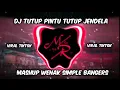 Lagu DJ TUTUP PINTU TUTUP JENDELA Mashup Wenak Simple Bangers  ENAK VIRAL TIKTOK 2023 TERBARU