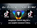Download Lagu DJ CLOSE YOUR EYE x BANGUN TIDUR SELFIE x GO SAMPE BAWAH VIRAL TIK TOK TERBARU 2022 320kbps exported