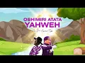 Lagu OSHIMIRI ATATA YAHWEH - Cen J ft Lawrence Oyor
