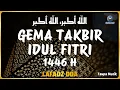 Download Lagu GEMA TAKBIR IDUL FITRI 1446 H | تكبيرات عيد الفطر المبارك - TAKBIRAN MERDU TANPA MUSIK