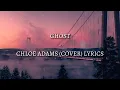Download Lagu Ghost - Chloe Adams Cover Lyrics