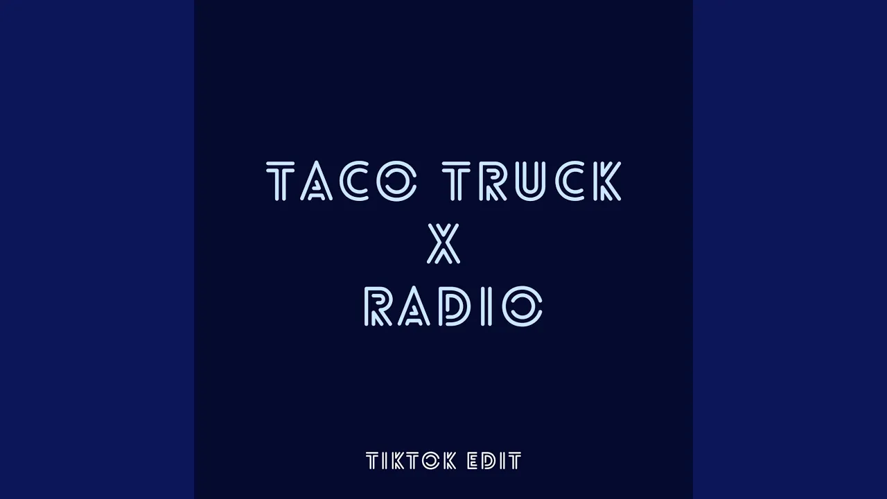 Taco Truck x Radio (TikTok Edit)
