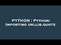 PYTHON Python Importing urllib quote