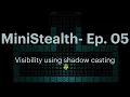 MiniStealth - EP05 Visibility using shadow casting
