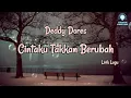 Download Lagu Cintaku Takkan Berubah - Deddy Dores (Lirik Lagu)