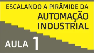 Automação Industrial - AULA 01 (Apresentação da série)