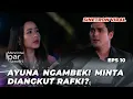 MENCINTAI IPAR SENDIRI EPS 10: PAPA DARMA MULAI CURIGA‼️ SADAR RAFKA ITU RAFKI? - (Laura Theux)