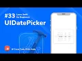 33 UIDatePicker in Swift - Learn Swift For Beginners