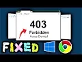 403 Forbidden Error Fix Windows 10 8 How to fix Website Error Code 403 Access Denied on Chrome